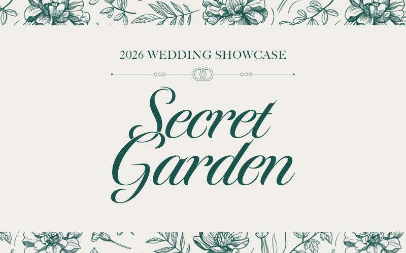 2026 Wedding Showcase</br>Secret Garden 